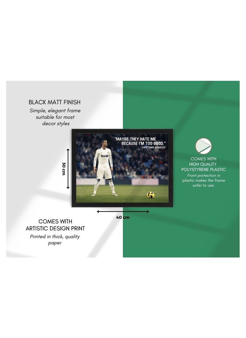 MEC - Digital Wall Art Poster Frame Maybe They Hate Me Because I’m Too Good Cristiano Ronaldo 30X40 cm - Image 1