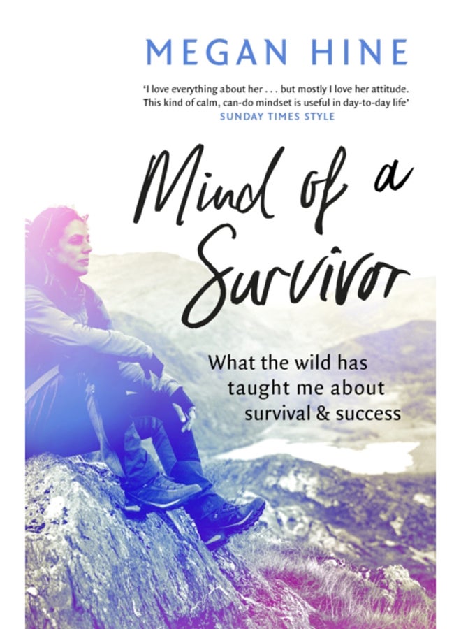 Mind of a Survivor : What the wild has taught me about survival and success 