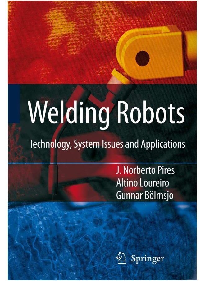 Welding Robots: Technology, System Issues and Application 