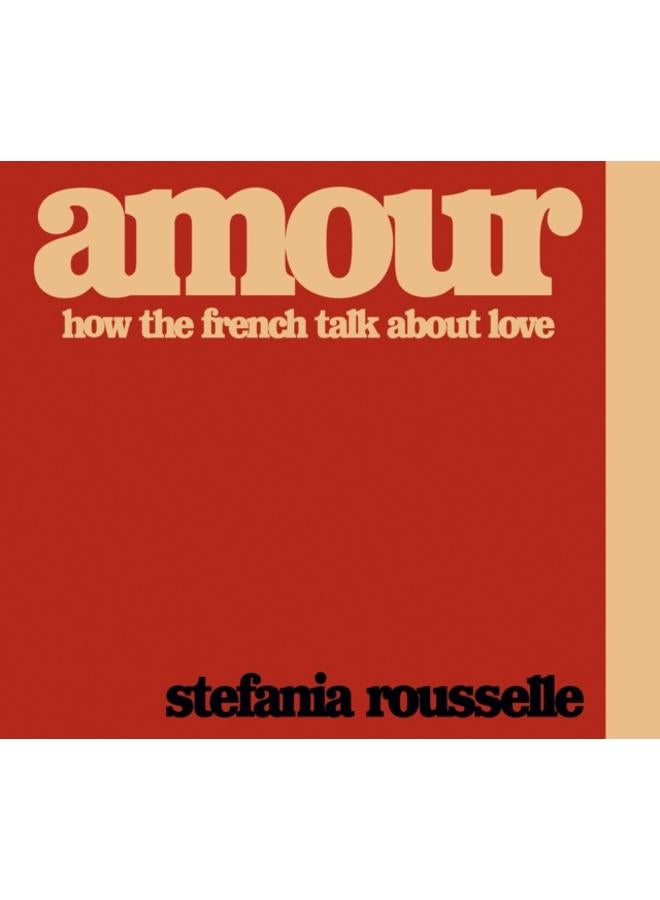 Amour : How the French Talk about Love 