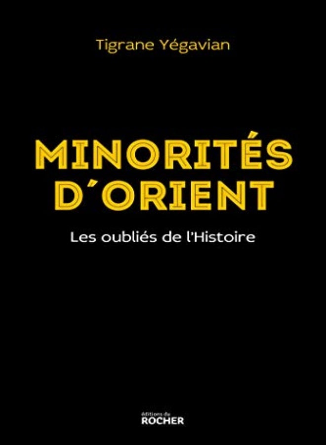 MINORITES D'ORIENT - LES OUBLIES DE L'HISTOIRE