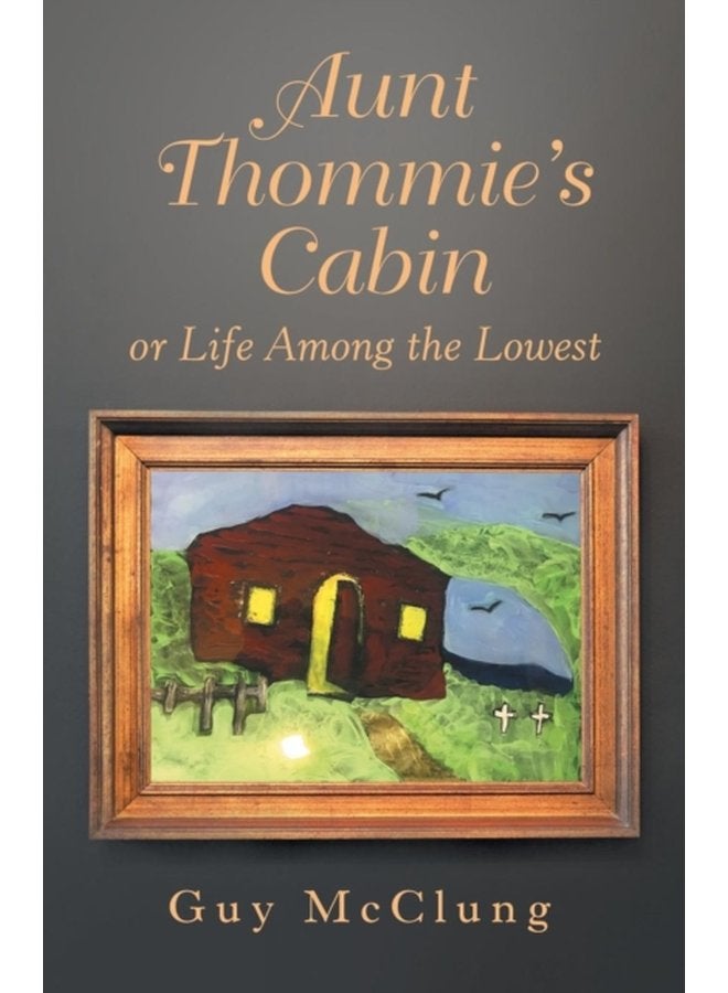 Aunt Thommie s Cabin Or Life Among the Lowest - Paperback
