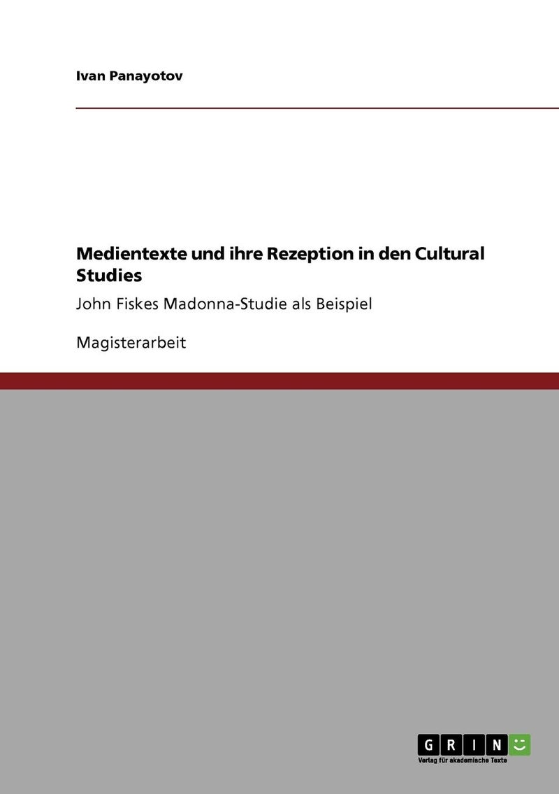 Medientexte und ihre Rezeption in den Cultural Studies: John Fiskes Madonna-Studie als Beispiel 