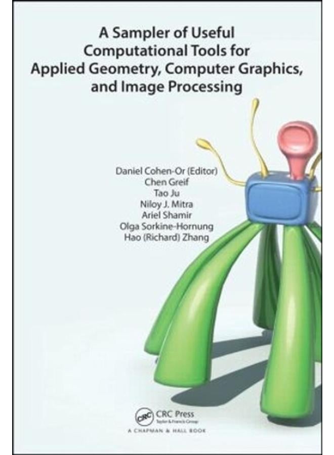 A Sampler of Useful Computational Tools for Applied Geometry, Computer Graphics, and Image Processing