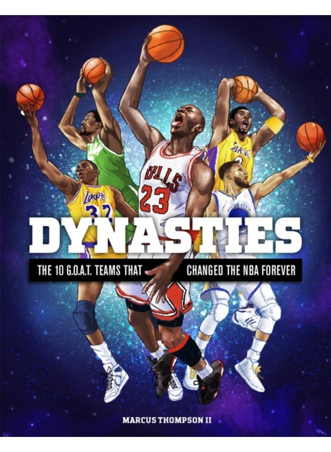 Dynasties : The 10 G.O.A.T. Teams That Changed the NBA Forever 
