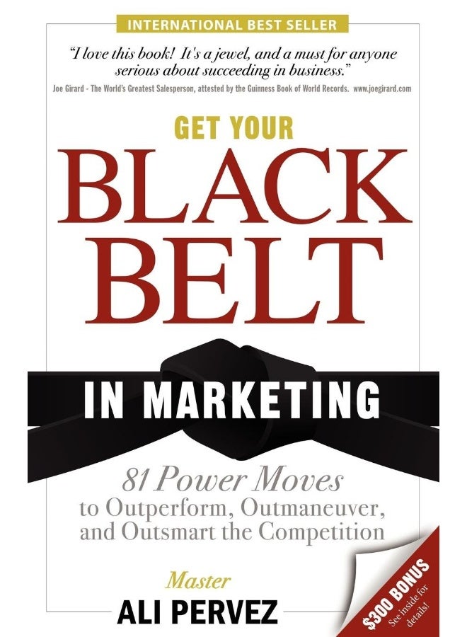 Get Your Black Belt in Marketing: 81 Power Moves to Outperform, Outmaneuver, and Outsmart the Competition 