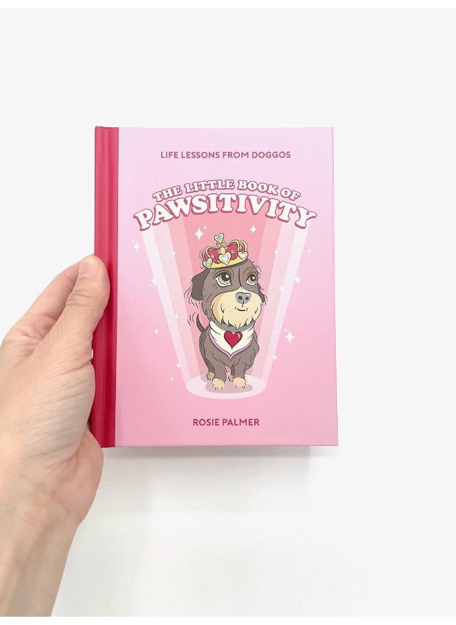 null - The Little Book of Pawsitivity: Pawsitive Vibes, Life Lessons and Happiness Hacks We Can Learn From Our Four-Legged Friends - Image 1