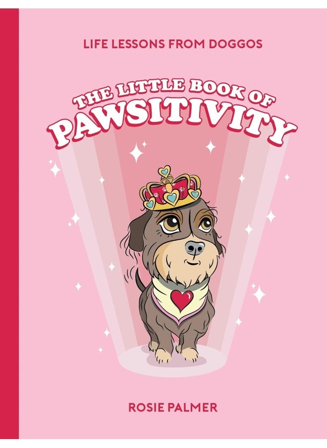 null - The Little Book of Pawsitivity: Pawsitive Vibes, Life Lessons and Happiness Hacks We Can Learn From Our Four-Legged Friends - Image 1
