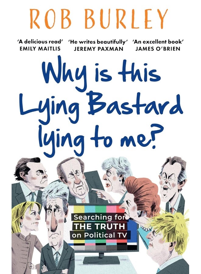 Why Is This Lying Bastard Lying to Me?: Searching for the Truth on Political TV - Image 1