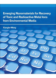 Emerging Nanomaterials for Recovery of Toxic and Radioactive Metal Ions from Environmental Media 