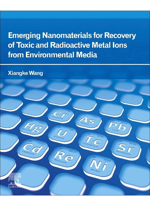 Emerging Nanomaterials for Recovery of Toxic and Radioactive Metal Ions from Environmental Media