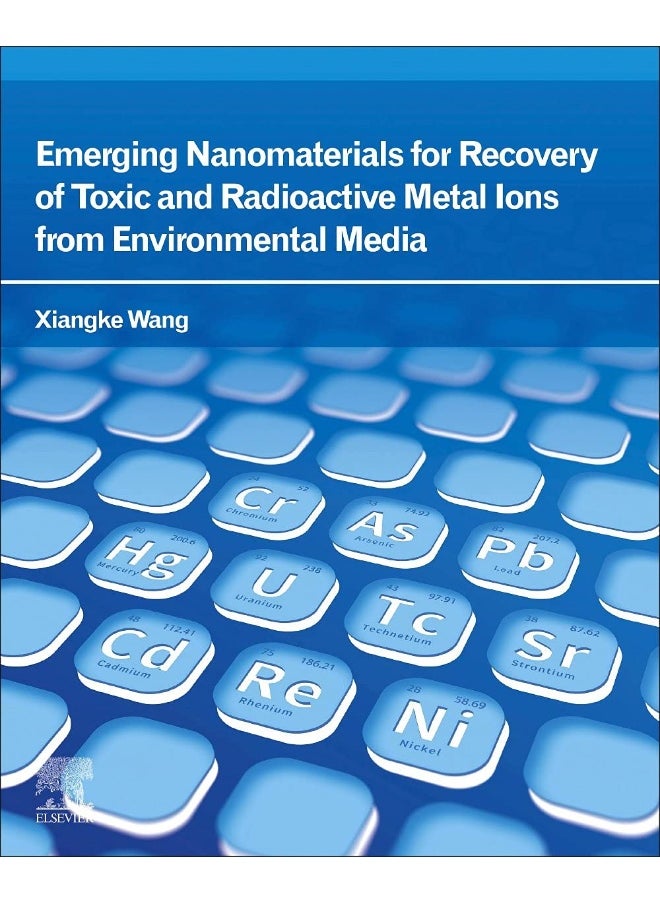 Emerging Nanomaterials for Recovery of Toxic and Radioactive Metal Ions from Environmental Media 