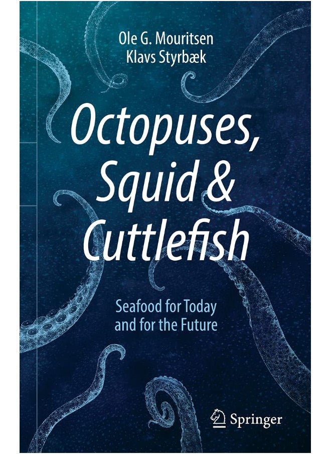 Octopuses, Squid & Cuttlefish: Seafood for Today and for the Future