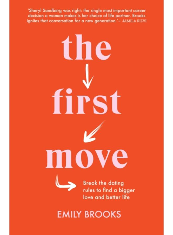 The First Move : Break the dating rules to find a bigger love and better life 