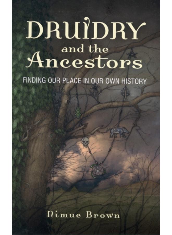 Druidry and the Ancestors ??? Finding our place in our own history 