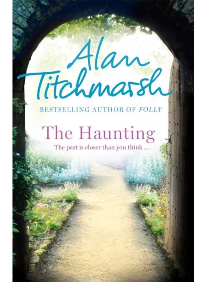 The Haunting : A story of love, betrayal and intrigue from bestselling novelist and national treasure Alan Titchmarsh.