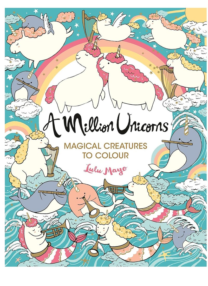 A Million Unicorns: Magical Creatures to Colour 