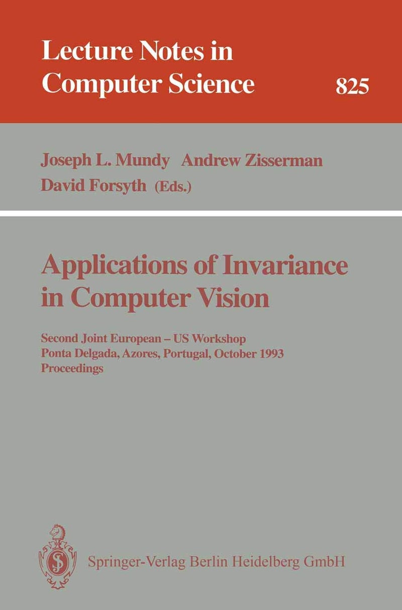 Applications of Invariance in Computer Vision: Second Joint European - US Workshop, Ponta Delgada, Azores, Portugal, October 9 - 14, 1993. Proceedings