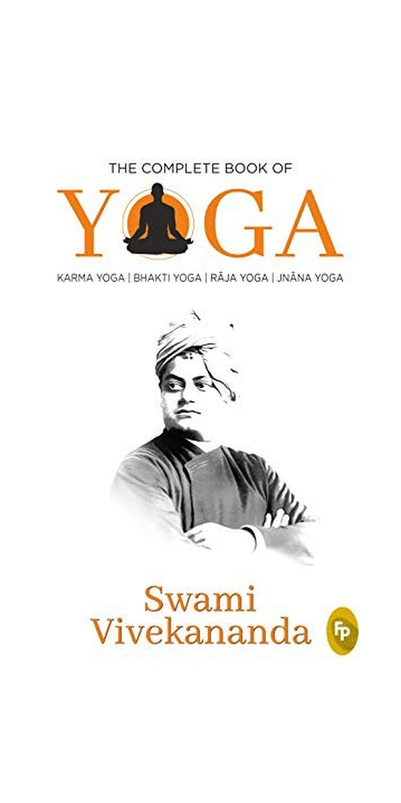 The Complete Book of Yoga : KARMA YOGA | BHAKTI YOGA | RJA YOGA | JNNA YOGA - Image 1