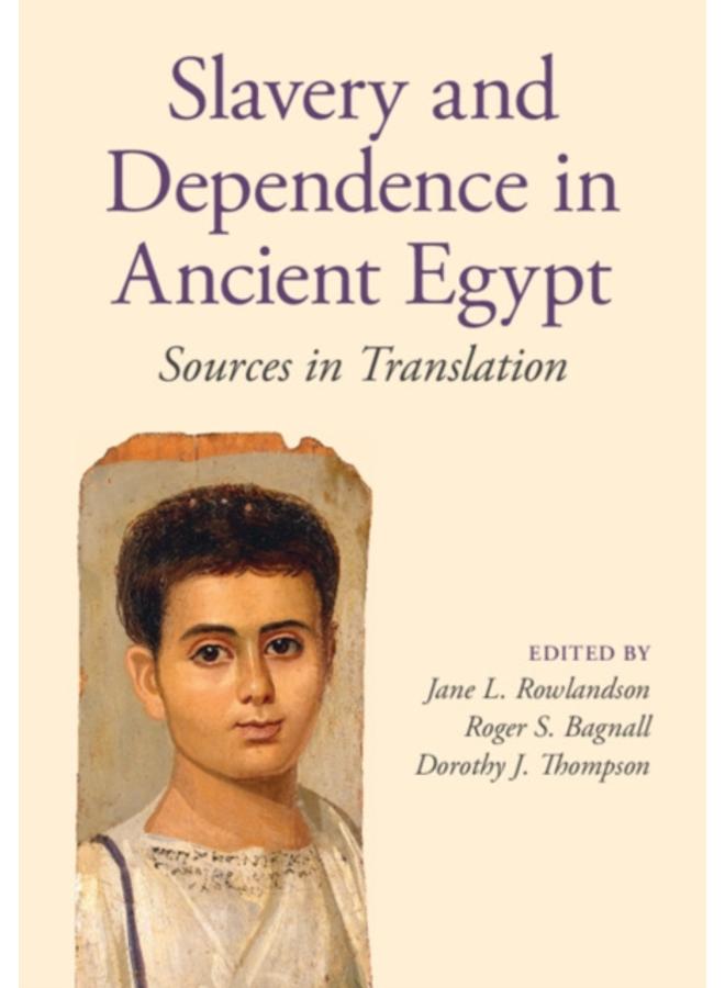 Slavery and Dependence in Ancient Egypt : Sources in Translation 