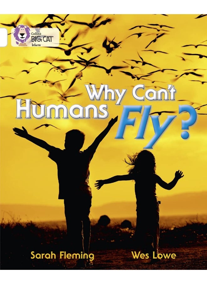 Why Can't Humans Fly?: Band 10/White