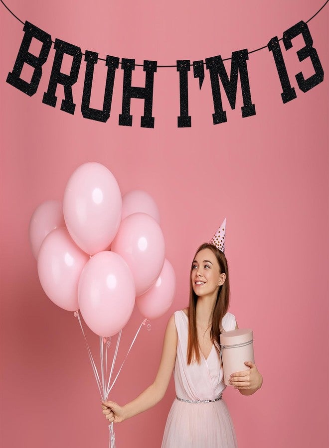 ZACHAKO Black Glitter Bruh I'm 13 Banner, It's My 13th Birthday/Happy 13th Birthday, Funny 13th Birthday Party Decorations Supplies - Image 5