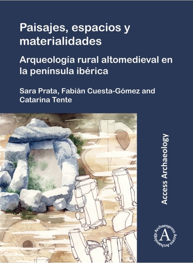 Paisajes espacios y materialidades Arqueologia rural altomedieval en la peninsula iberica - Paperback