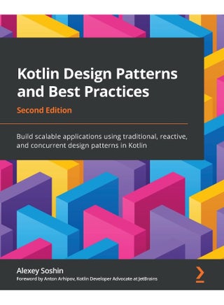 Kotlin Design Patterns and Best Practices - Second Edition: Build scalable applications using traditional, reactive, and concurrent design patterns in Kotlin - pzsku/Z96397E71810145AB1712Z/45/_/1737870570/11f09df9-631d-454c-a146-9fbb0442e4ac