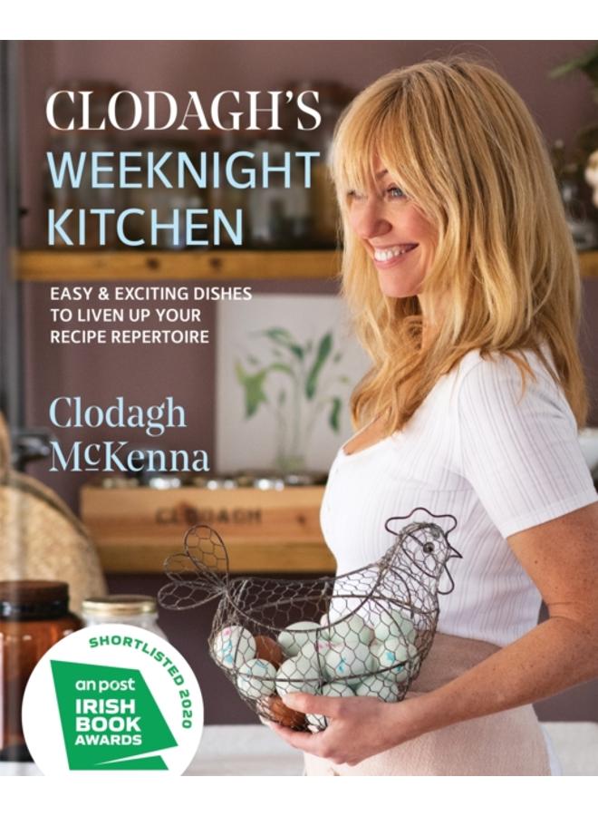 Clodagh's Weeknight Kitchen : Easy & exciting dishes to liven up your recipe repertoire 