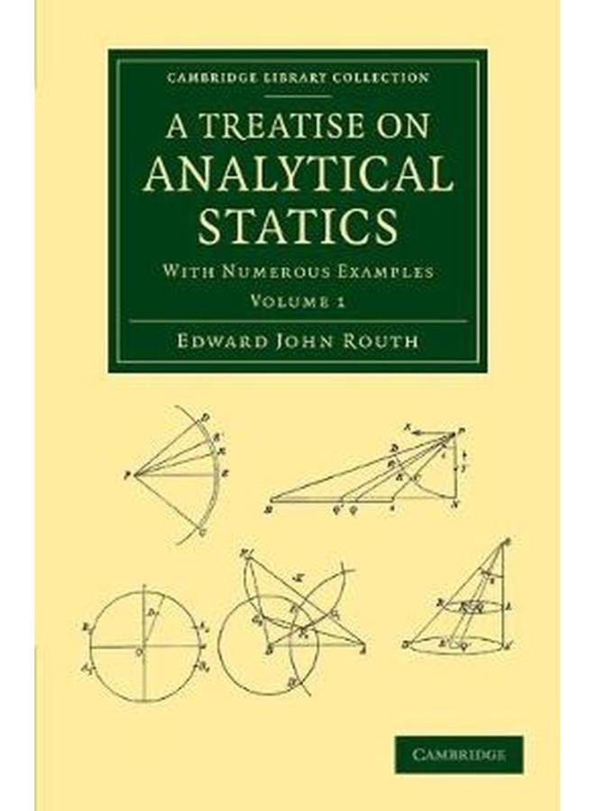 A Treatise on Analytical Statics: With Numerous Examples (Cambridge Library Collection - Mathematics) (Volume 1) 