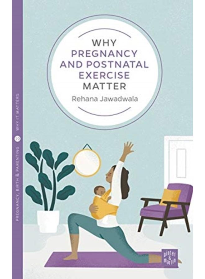 Why Pregnancy and Postnatal Exercise Matter 