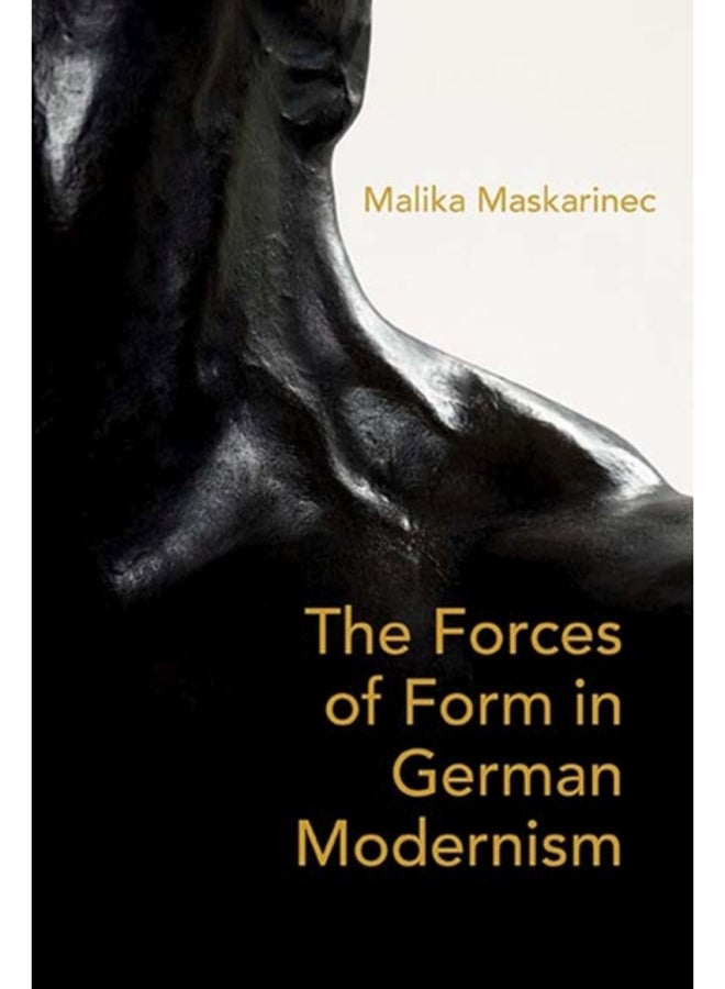 On Weight and the Will : The Forces of Form in German Literature and Aesthetics, 1890-1930