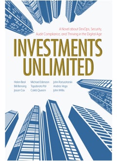 Investments Unlimited : A Novel About DevOps, Security, Audit Compliance, and Thriving in the Digital Age 