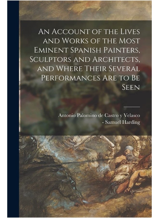 null - An Account of the Lives and Works of the Most Eminent Spanish Painters, Sculptors and Architects, and Where Their Several Performances Are to Be Seen - Image 1