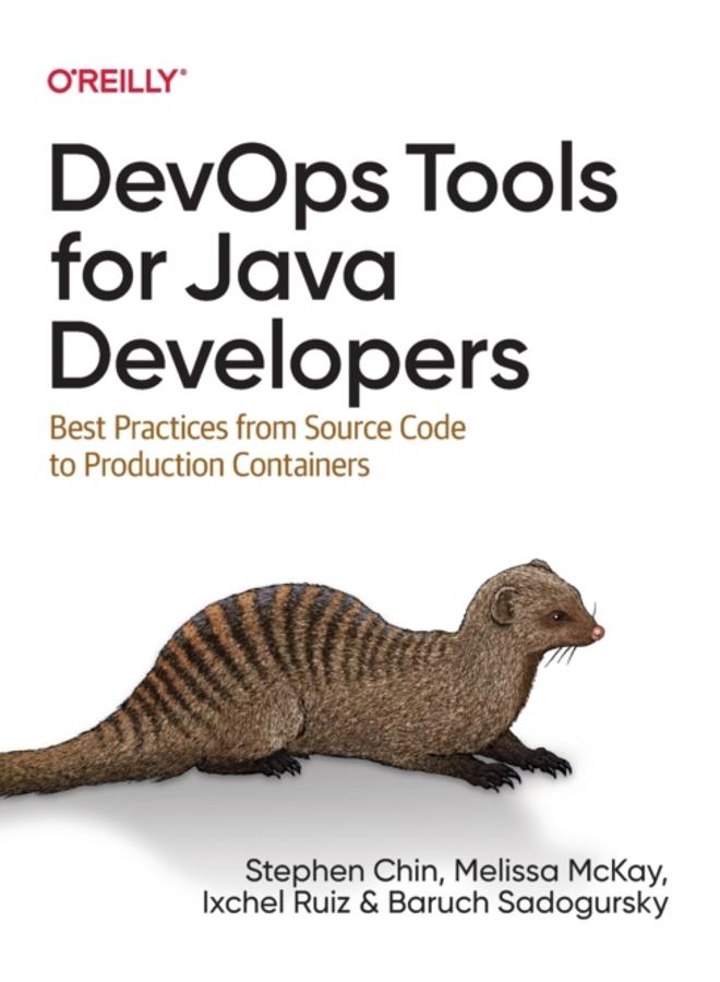 DevOps Tools for Java Developers : Best Practices from Source Code to Production Containers 