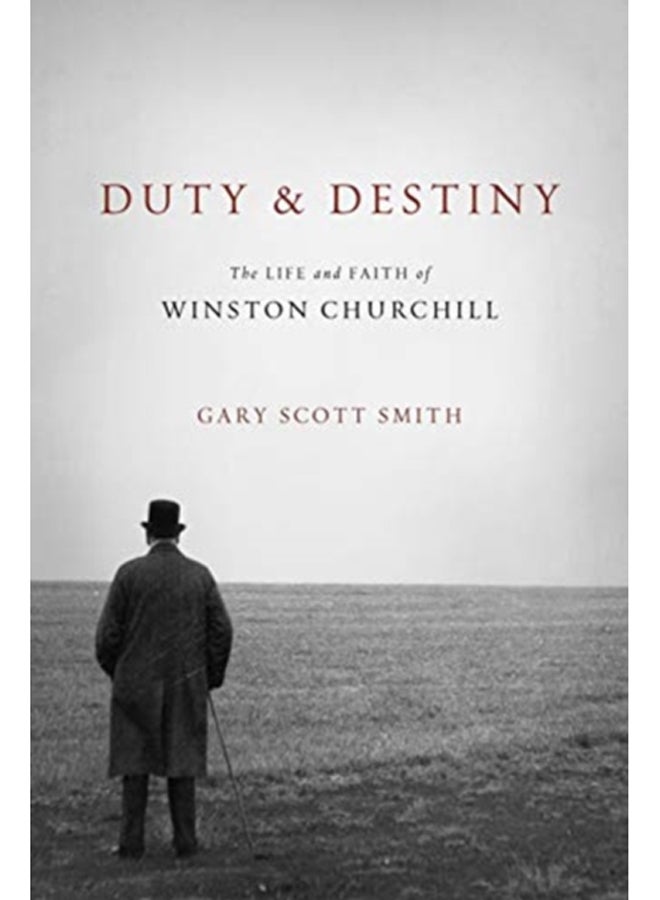 Duty and Destiny : The Life and Faith of Winston Churchill 