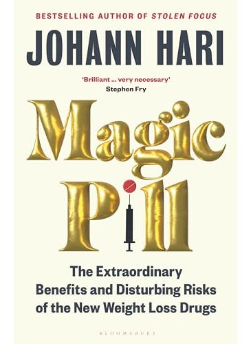 Magic Pill The Extraordinary Benefits And Disturbing Risks Of The New Weight Loss Drugs 