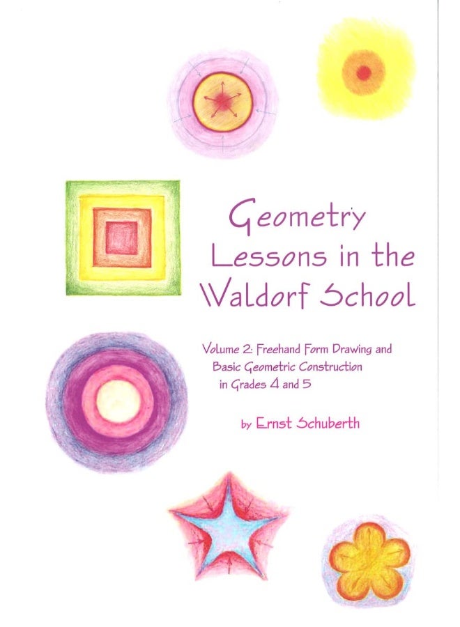 Geometry Lessons in the Waldorf School: Volume 2: Freehand Form Drawing and Basic Geometric Construction in Grades 4 and 5 - Image 1
