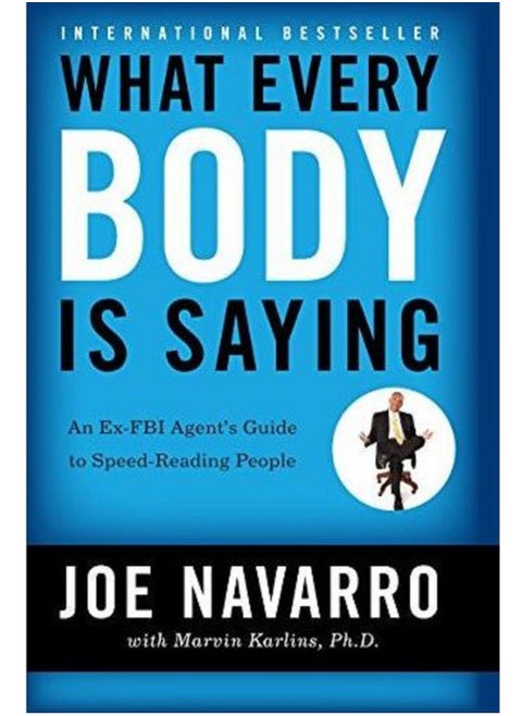 What Every Body Is Saying - By Joe Navarro