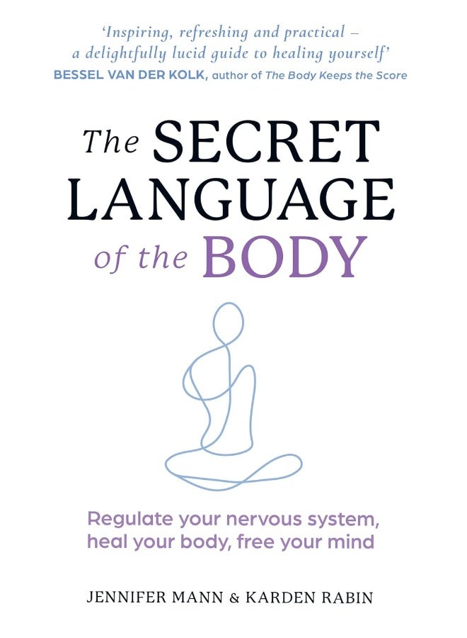 The Secret Language of the Body: Regulate your nervous system, heal your body, free your mind 