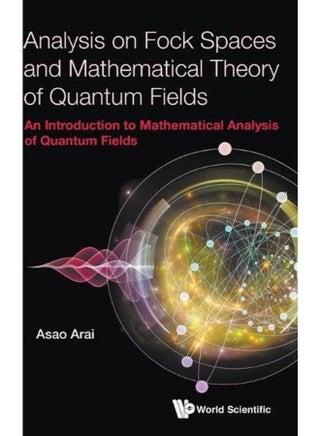 Analysis On Fock Spaces And Mathematical Theory Of Quantum Fields: An Introduction - pzsku/Z966265B54D6B2D8D42DCZ/45/_/1715594153/d69a8778-ade7-4bab-aa97-4107e5f143ab
