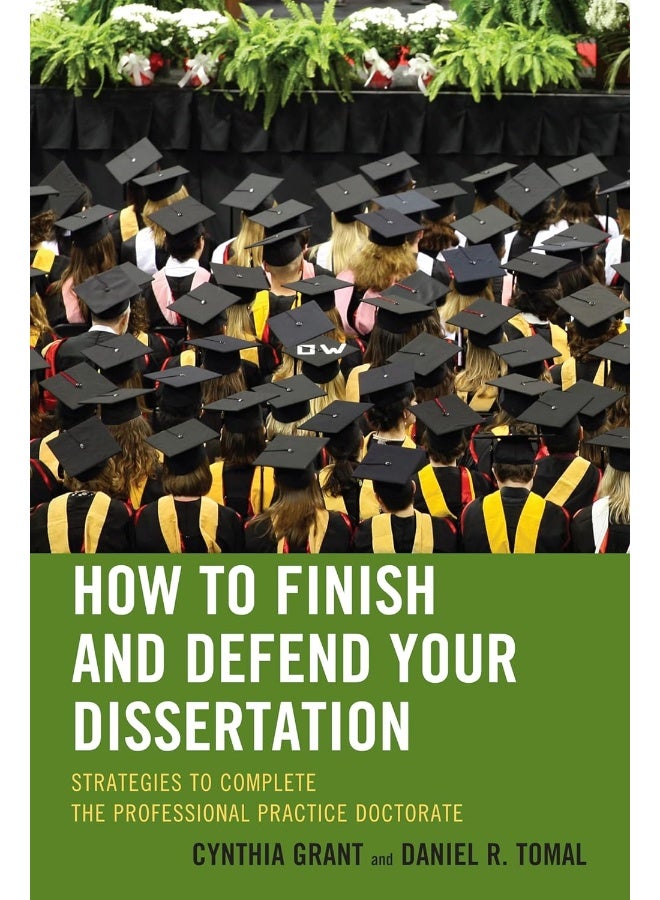 How to Finish and Defend Your Dissertation: Strategies to Complete the Professional Practice D 