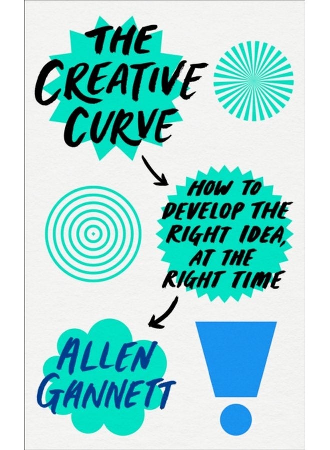 The Creative Curve How to Develop the Right Idea at the Right Time - Paperback