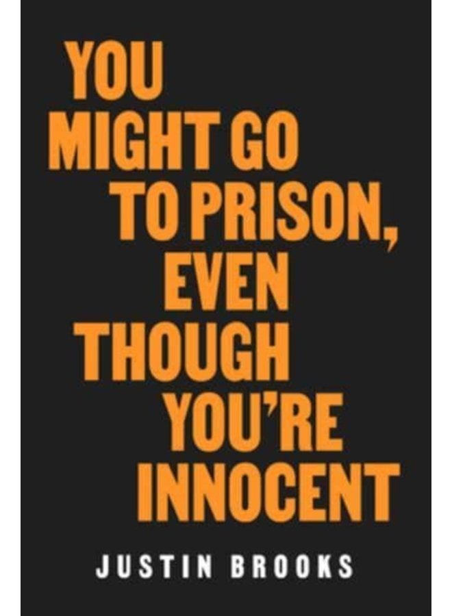 You Might Go to Prison Even Though You re Innocent - Hardback