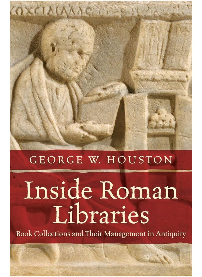 Inside Roman Libraries: Book Collections and Their Management in Antiquity 