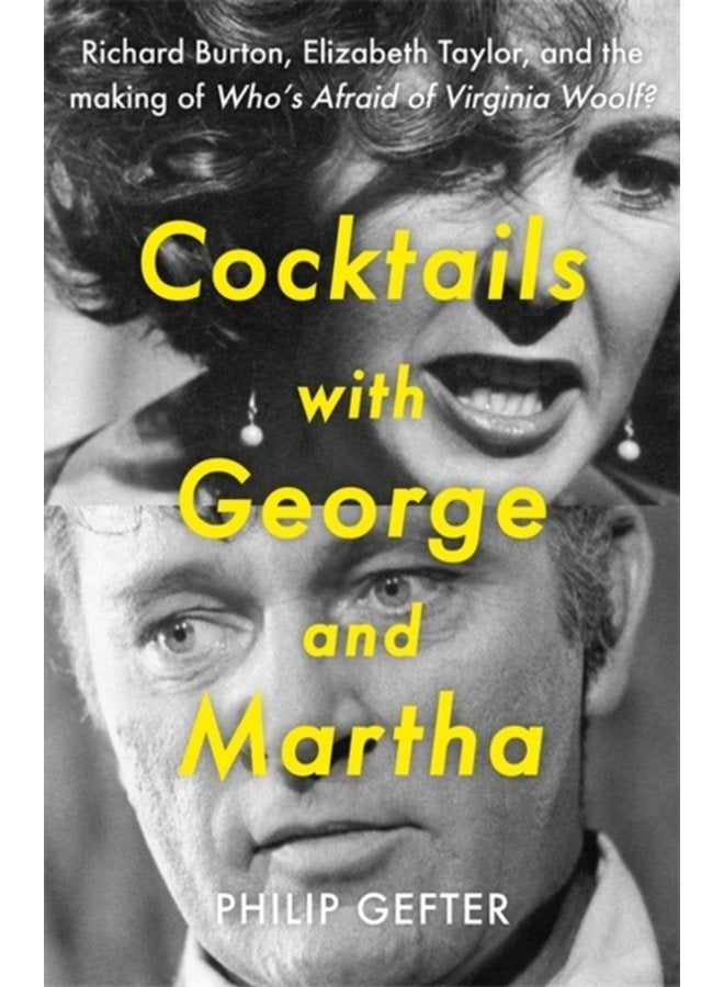 Cocktails with George and Martha Richard Burton Elizabeth Taylor and the making of Who s Afraid of Virginia Woolf - Hardback