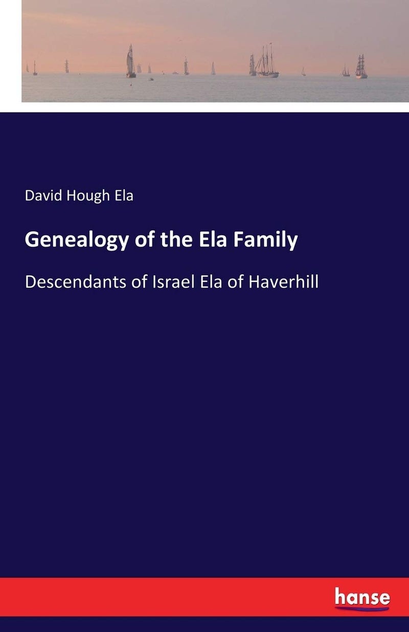 Genealogy of the Ela Family: Descendants of Israel Ela of Haverhill - Image 1