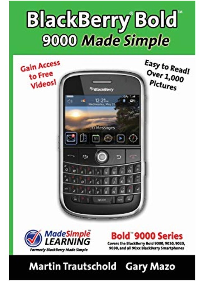 Blackberryr Boldtm 9000 Made Simple For The Boldtm 9000 9010 9020 9030 And All 90Xx Serie 