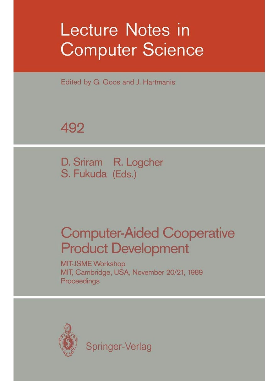 Computer-Aided Cooperative Product Development: MIT-JSME Workshop, MIT, Cambridge, USA, November 20/21, 1989. Proceedings 