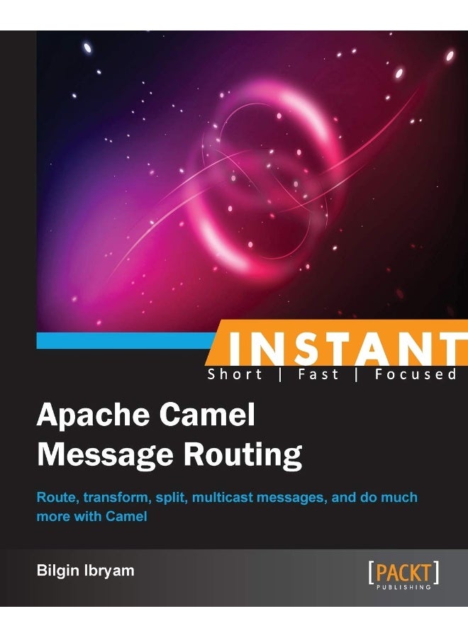 Packt Instant Apache Camel Message Routing